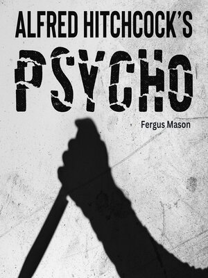 cover image of The True Story Behind Alfred Hitchcock's Psycho
